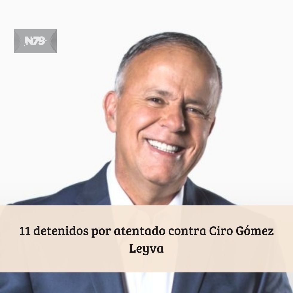 11 detenidos por atentado contra Ciro Gómez Leyva