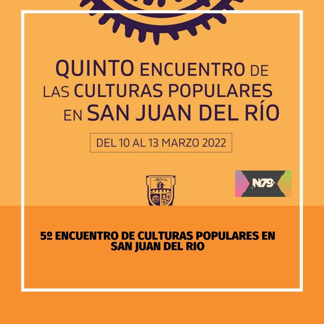5º Encuentro de culturas populares en San Juan del Rio