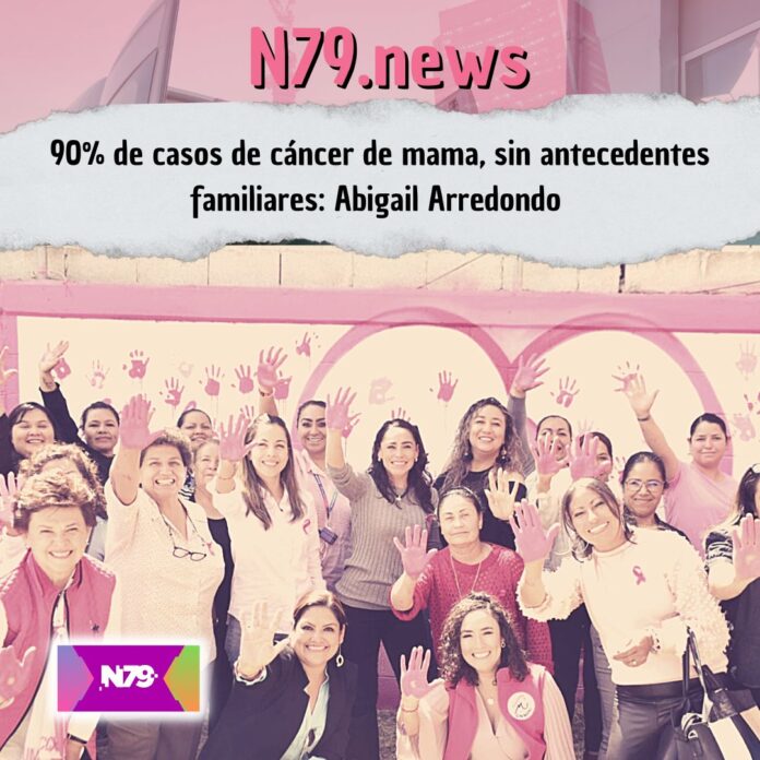 90% de casos de cáncer de mama, sin antecedentes familiares Abigail Arredondo