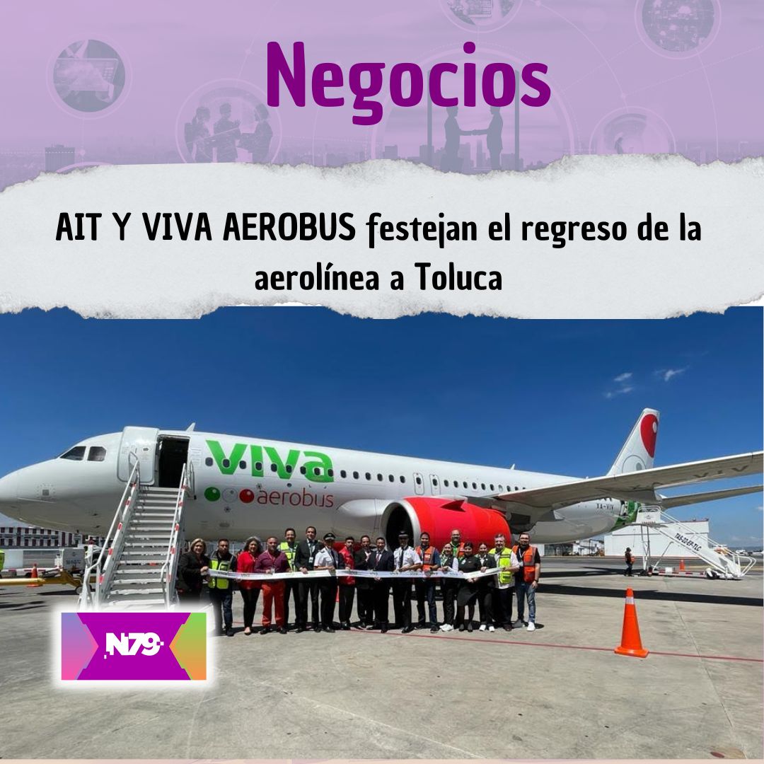 AIT Y VIVA AEROBUS festejan el regreso de la aerolínea a Toluca