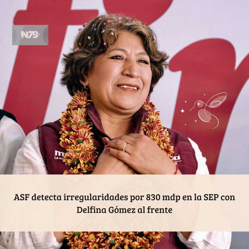 ASF detecta irregularidades por 830 mdp en la SEP con Delfina Gómez al frente