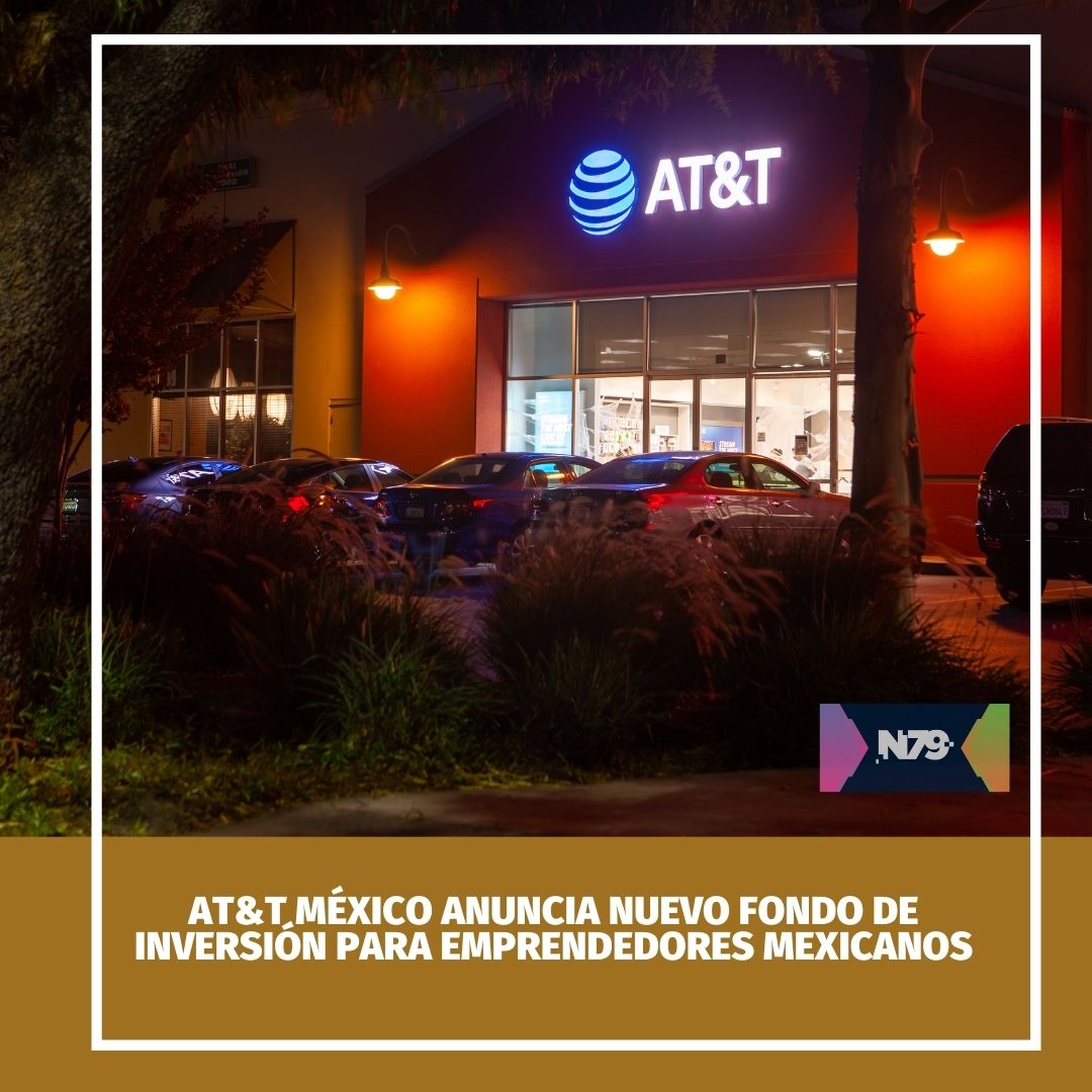 AT&T México anuncia nuevo fondo de inversión para emprendedores mexicanos
