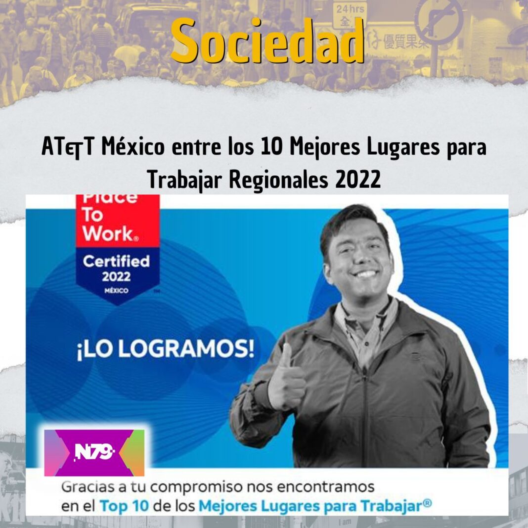 AT&T México entre los 10 Mejores Lugares para Trabajar Regionales 2022