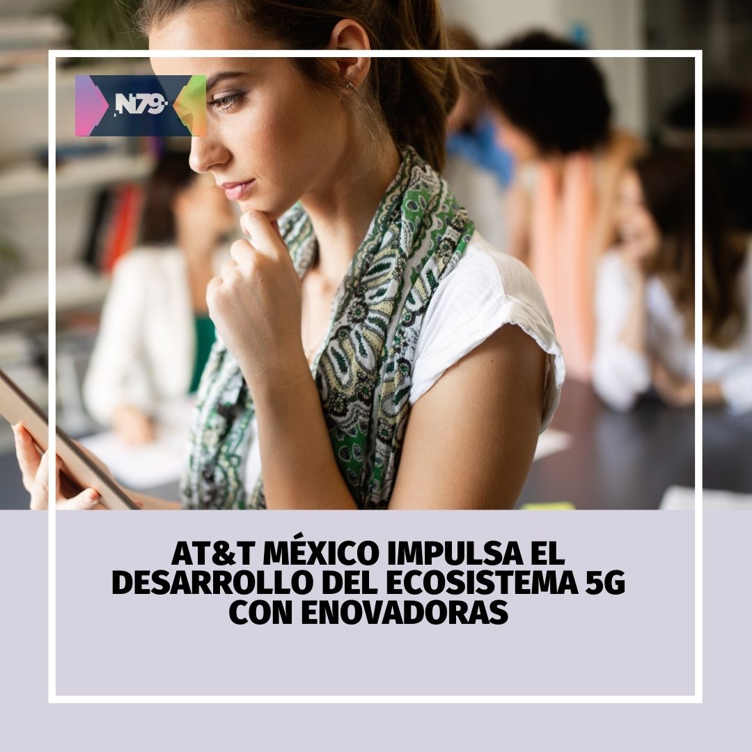 AT&T México impulsa el desarrollo del ecosistema 5G con eNovadoras