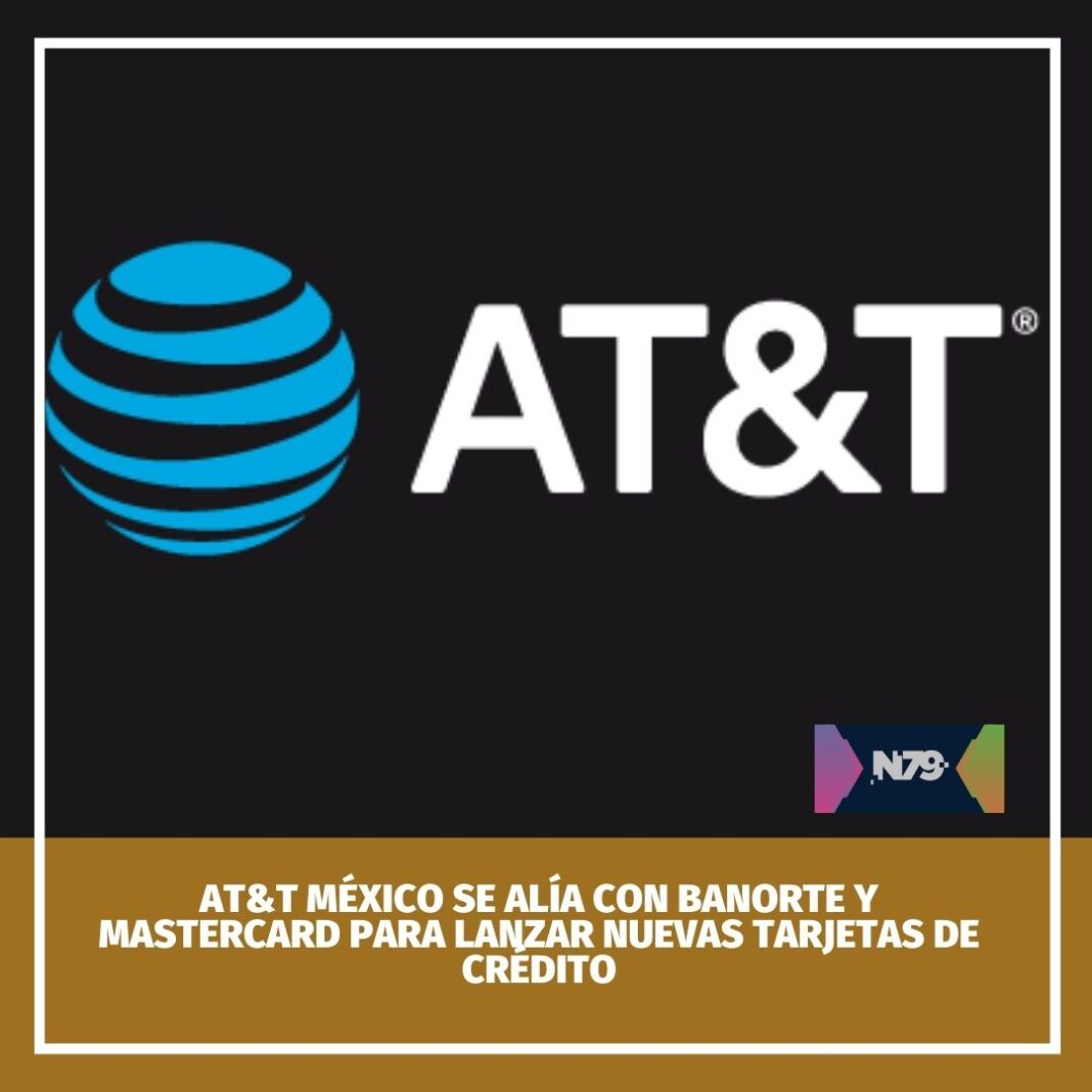 N79news • AT&T México se alía con Banorte y Mastercard para lanzar ...