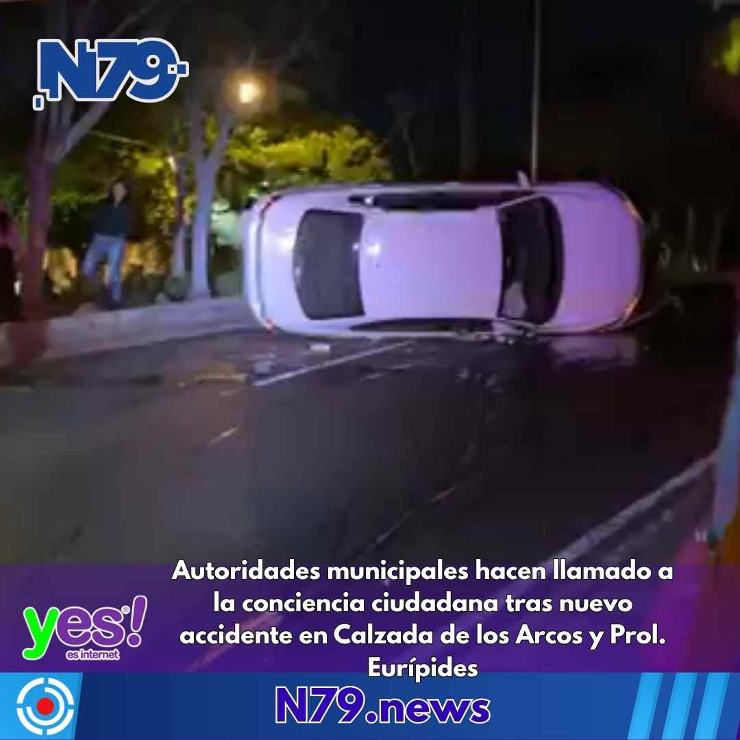 Autoridades municipales hacen llamado a la conciencia ciudadana tras nuevo accidente en Calzada de los Arcos y Prol. Eurípides