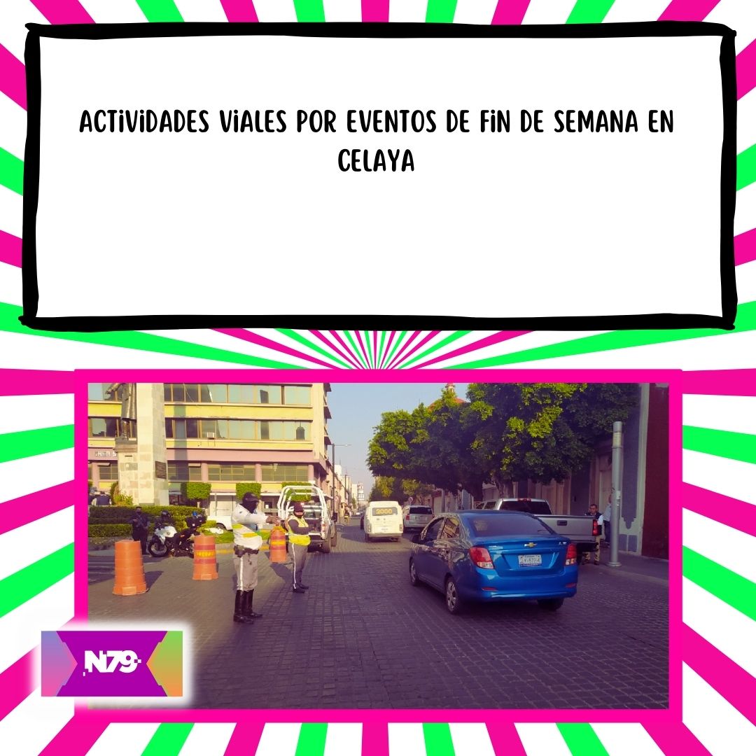 Actividades viales por eventos de fin de semana en Celaya