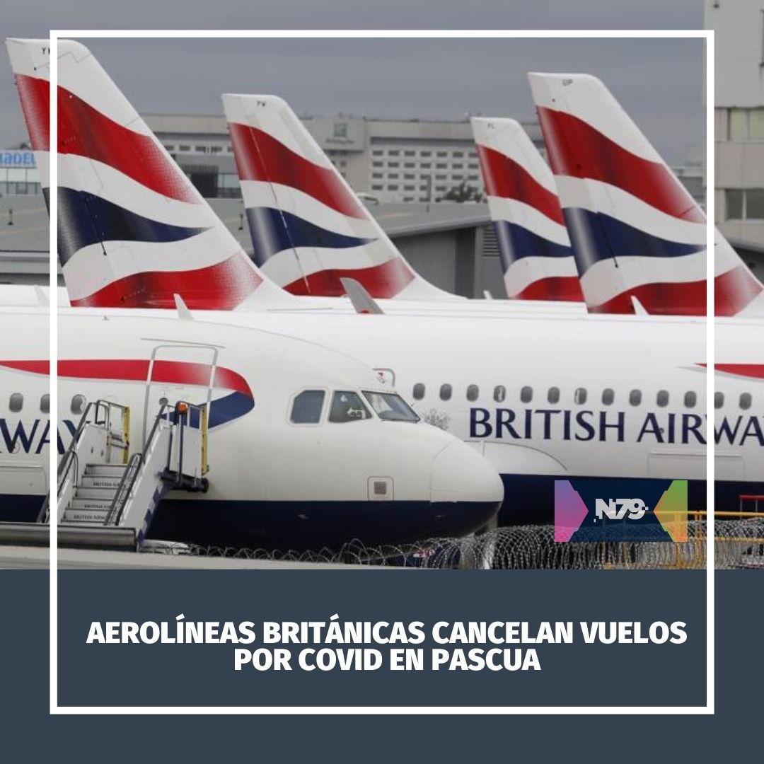 Aerolíneas británicas cancelan vuelos por COVID en Pascua