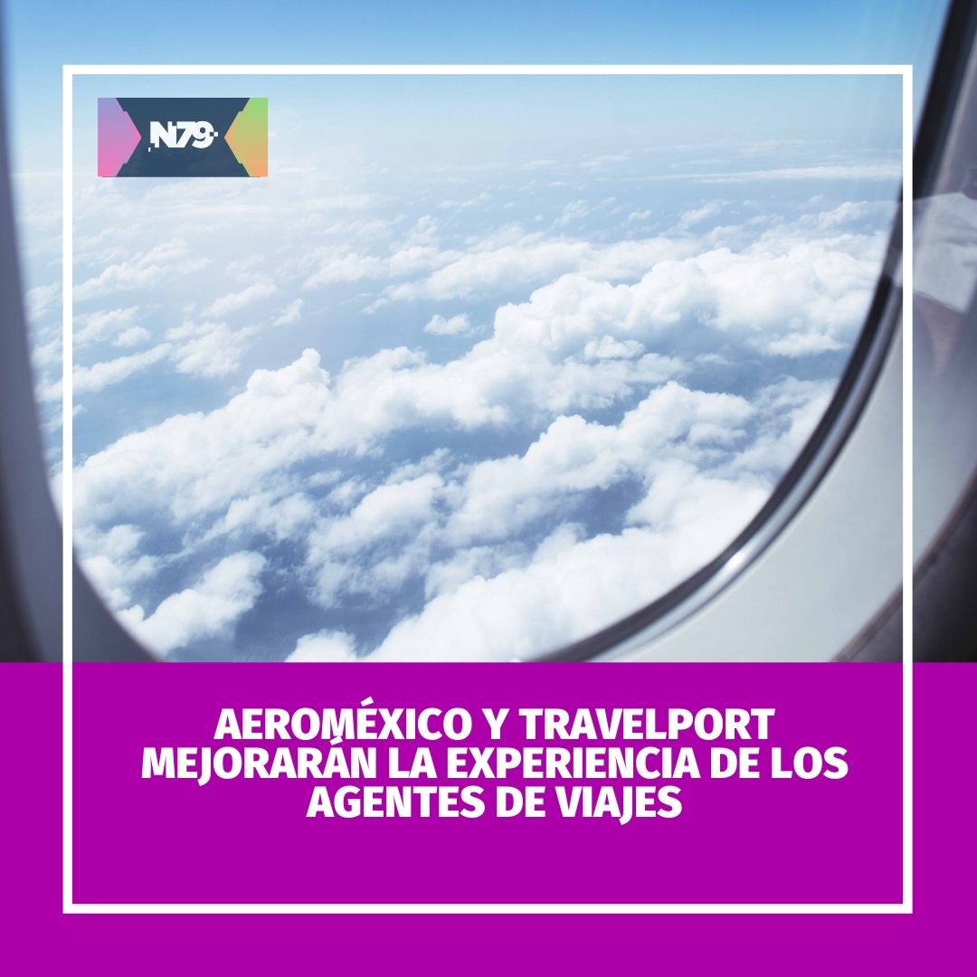 Aeroméxico y Travelport mejorarán la experiencia de los agentes de viajes