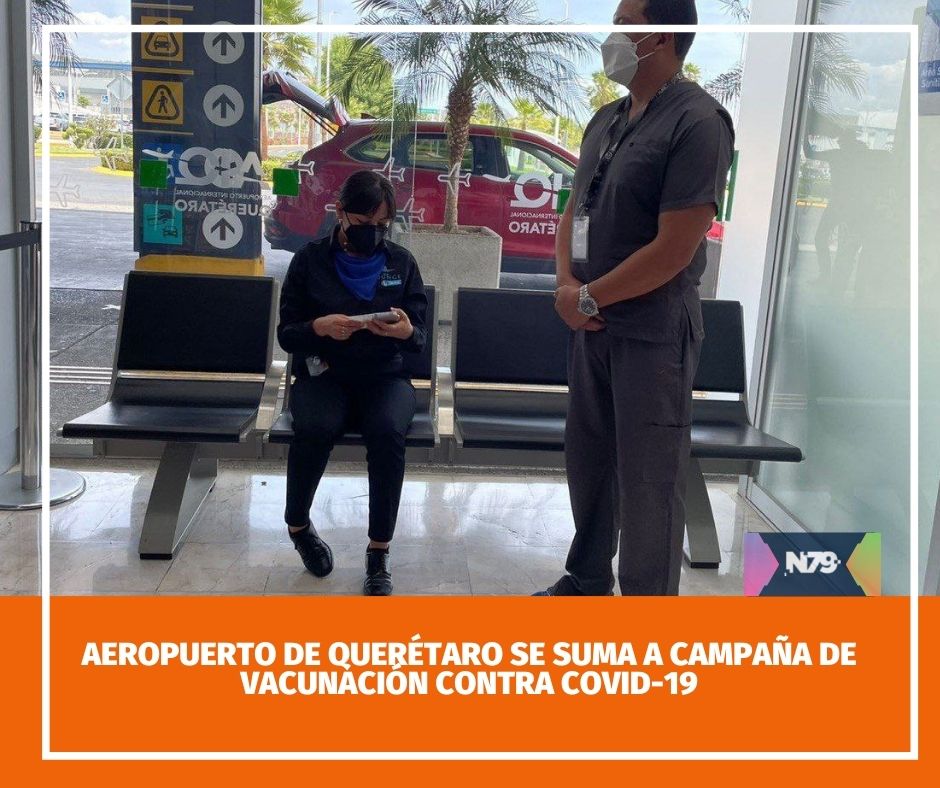 Aeropuerto de Querétaro se suma a campaña de vacunación contra COVID-19