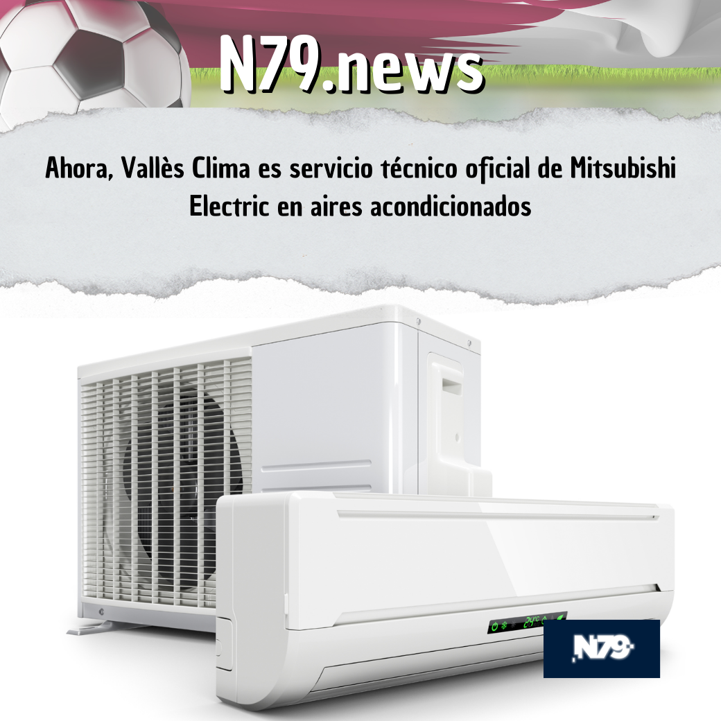 Ahora, Vallès Clima es servicio técnico oficial de Mitsubishi Electric en aires acondicionados