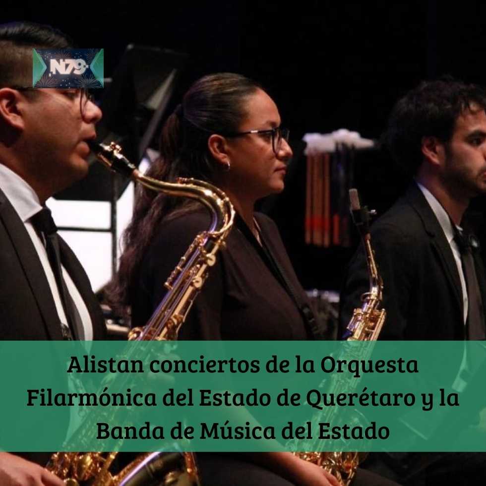 Alistan conciertos de la Orquesta Filarmónica del Estado de Querétaro y la Banda de Música del Estado