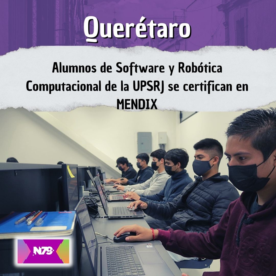 Alumnos de Software y Robótica Computacional de la UPSRJ se certifican en MENDIX