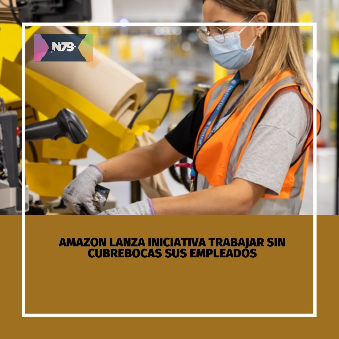 Amazon lanza iniciativa trabajar sin cubrebocas sus empleados