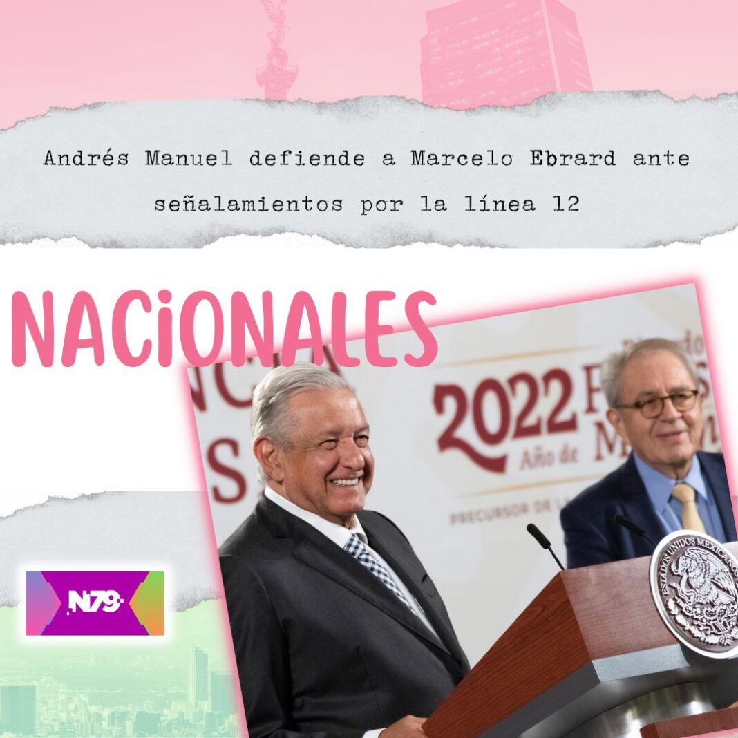 Andrés Manuel defiende a Marcelo Ebrard ante señalamientos por la línea 12