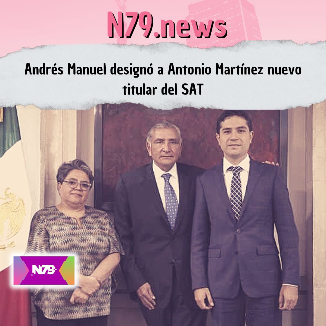 Andrés Manuel designó a Antonio Martínez nuevo titular del SAT