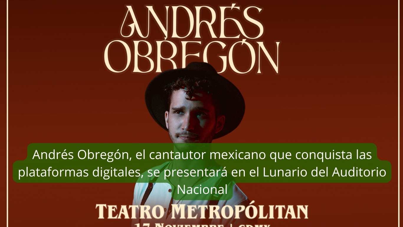 Andrés Obregón, el cantautor mexicano que conquista las plataformas digitales, se presentará en el Lunario del Auditorio Nacional