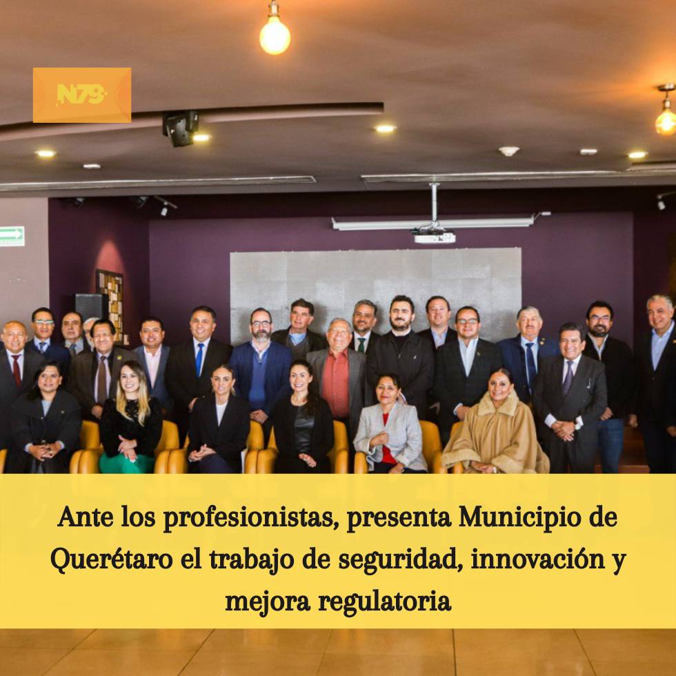 Ante los profesionistas, presenta Municipio de Querétaro el trabajo de seguridad, innovación y mejora regulatoria