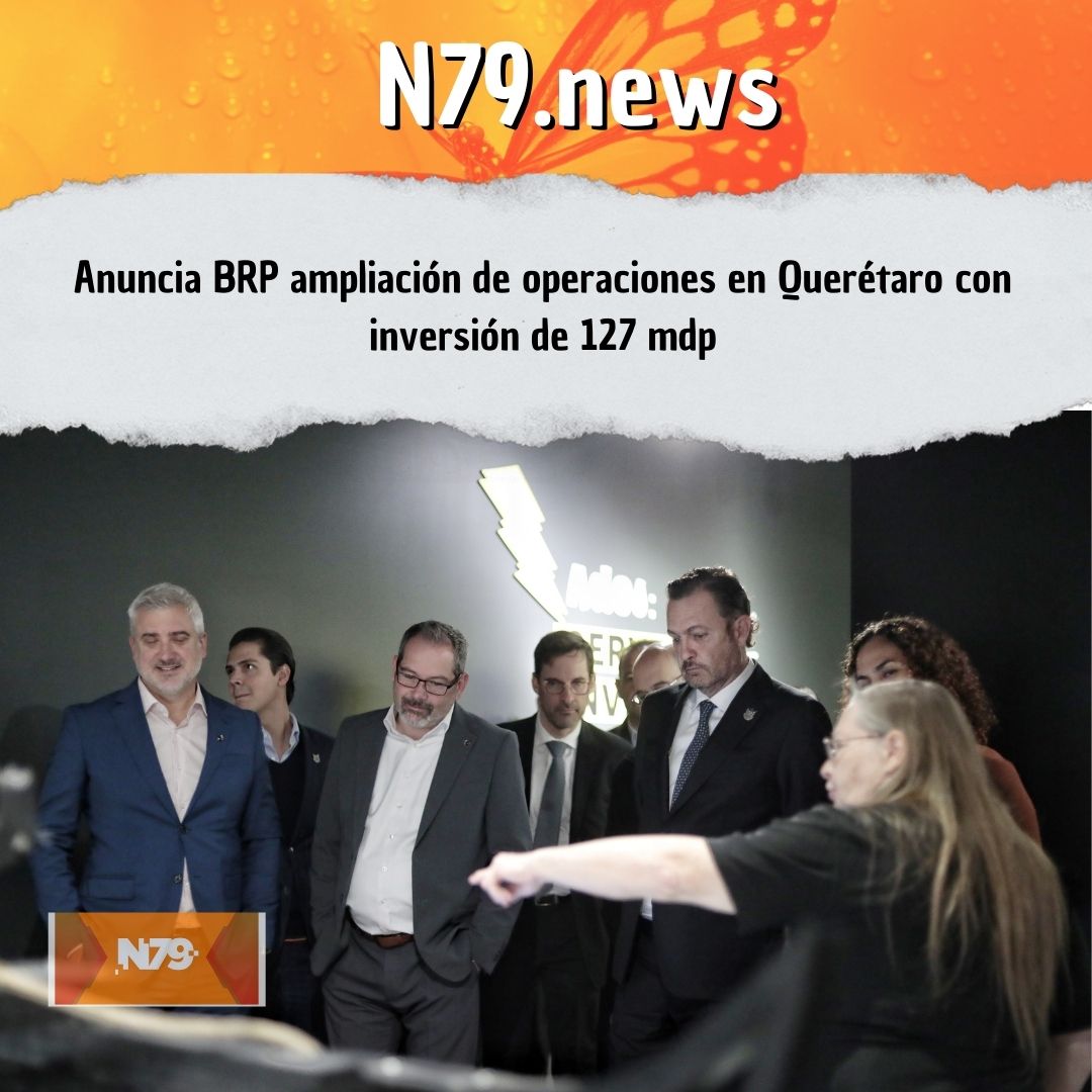 Anuncia BRP ampliación de operaciones en Querétaro con inversión de 127 mdp