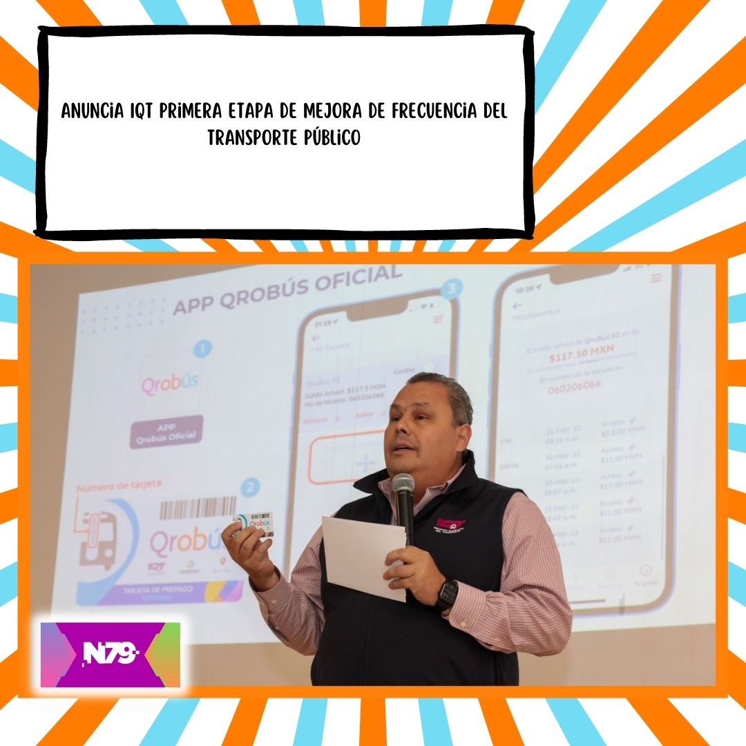 Anuncia IQT primera etapa de mejora de frecuencia del transporte público