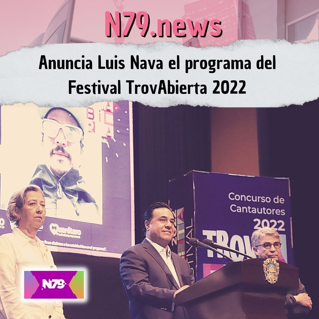 Anuncia Luis Nava el programa del Festival TrovAbierta 2022