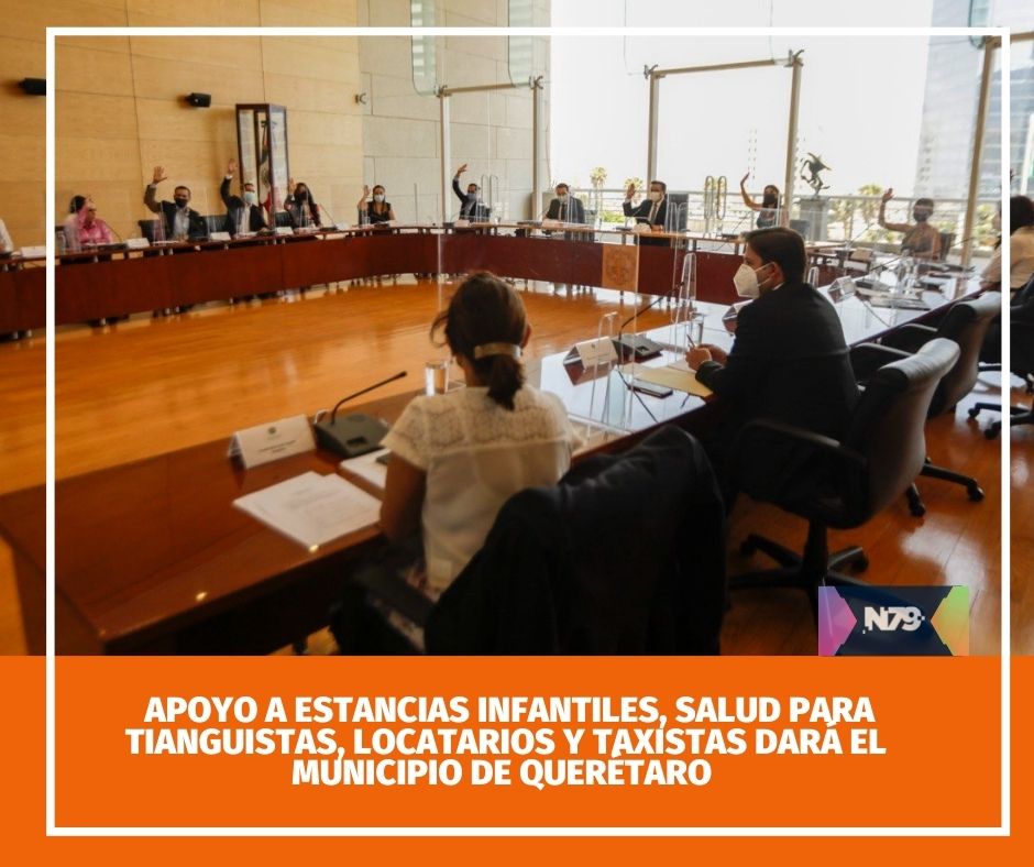 Apoyo a estancias infantiles, salud para tianguistas, locatarios y taxistas dará el Municipio de Querétaro