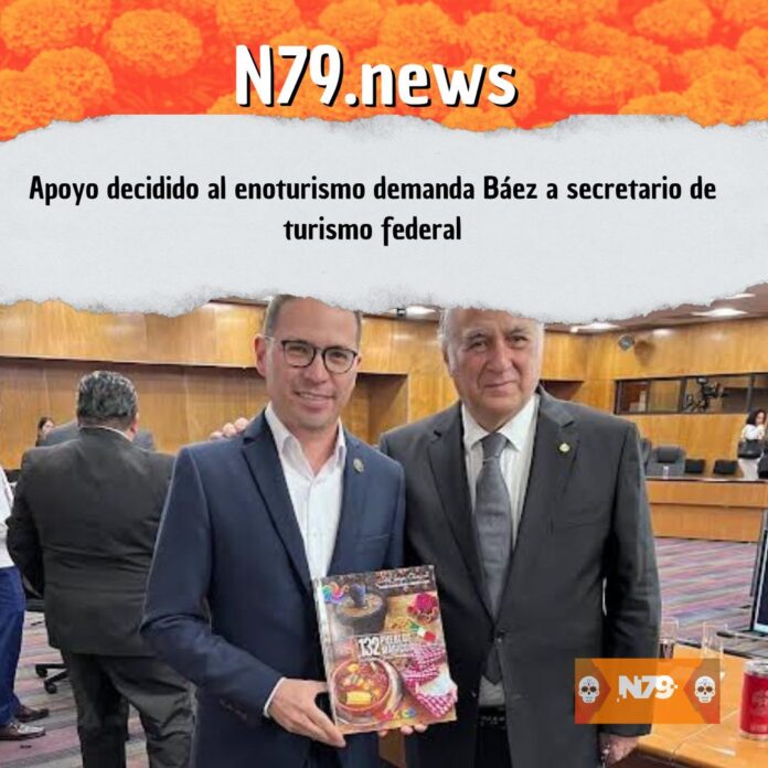 Apoyo decidido al enoturismo demanda Báez a secretario de turismo federal