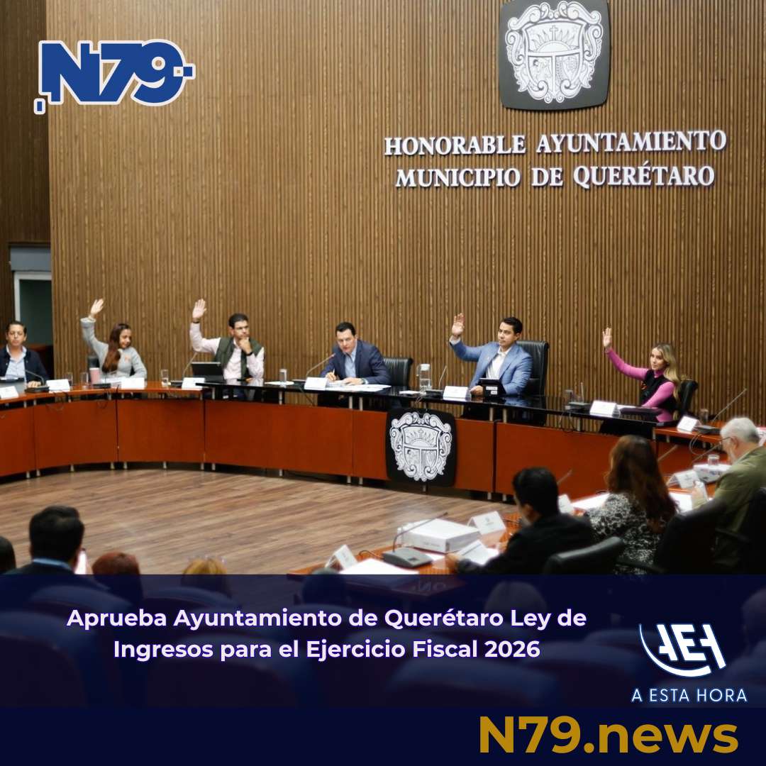 Aprueba Ayuntamiento de Querétaro Ley de Ingresos para el Ejercicio Fiscal 2026