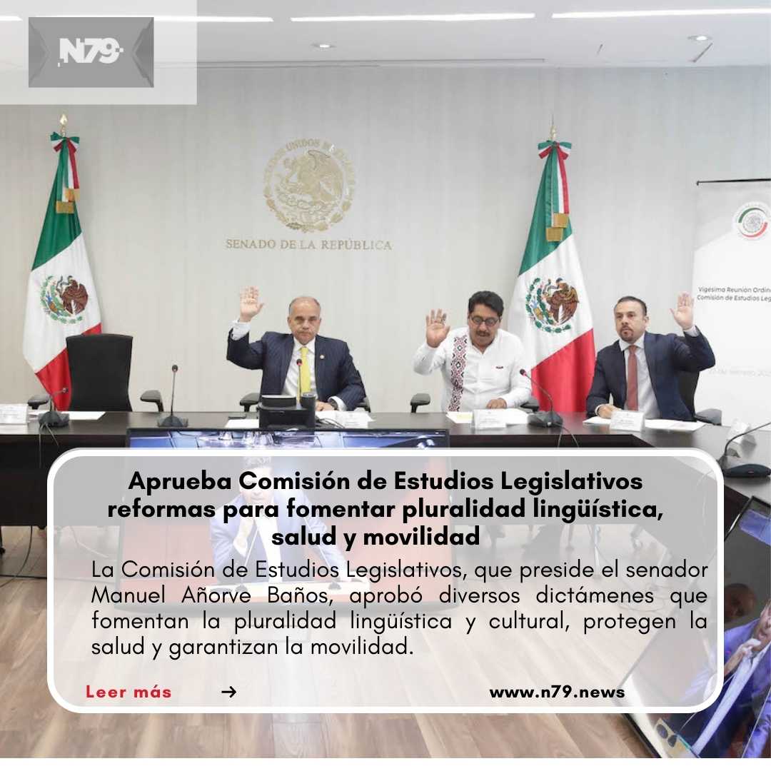 Aprueba Comisión de Estudios Legislativos reformas para fomentar pluralidad lingüística, salud y movilidad
