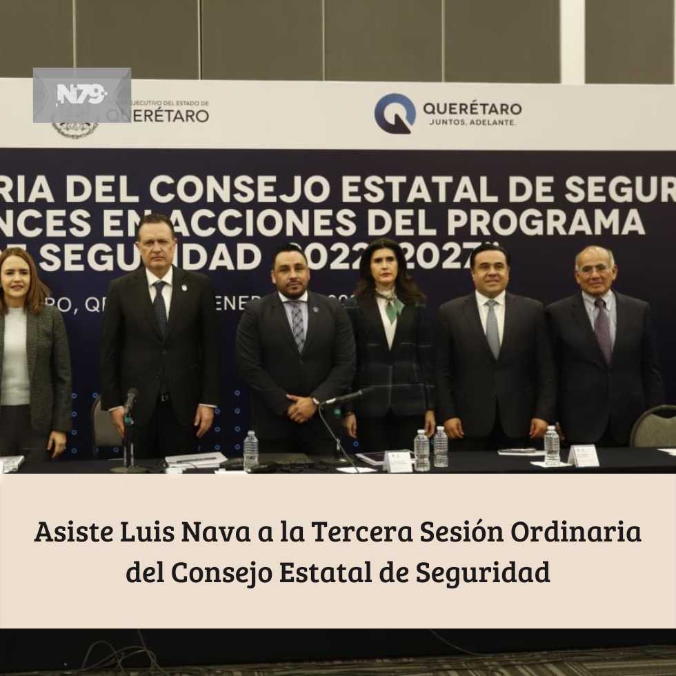 Asiste Luis Nava a la Tercera Sesión Ordinaria del Consejo Estatal de Seguridad