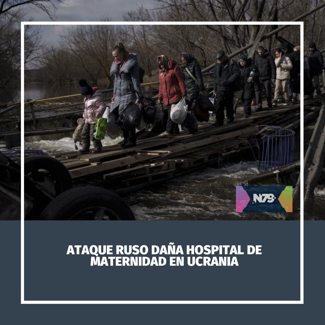 Ataque ruso daña hospital de maternidad en Ucrania