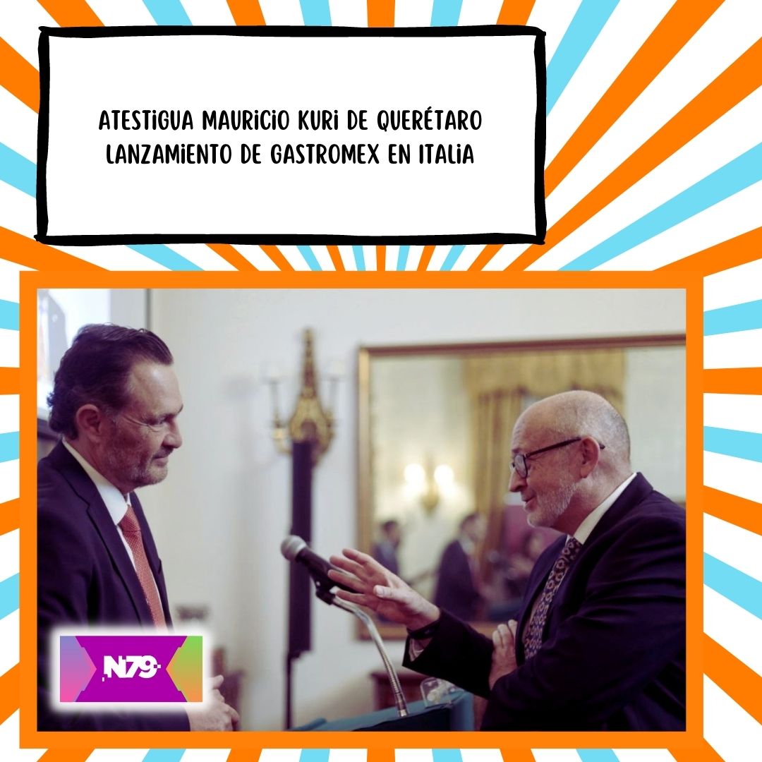 Atestigua Mauricio Kuri de Querétaro lanzamiento de GastroMex en Italia