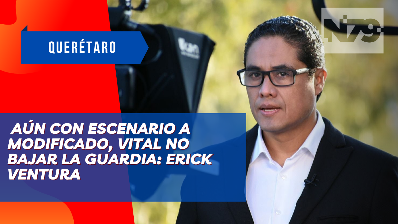 Aún con Escenario A Modificado, vital no bajar la guardia: Erick Ventura