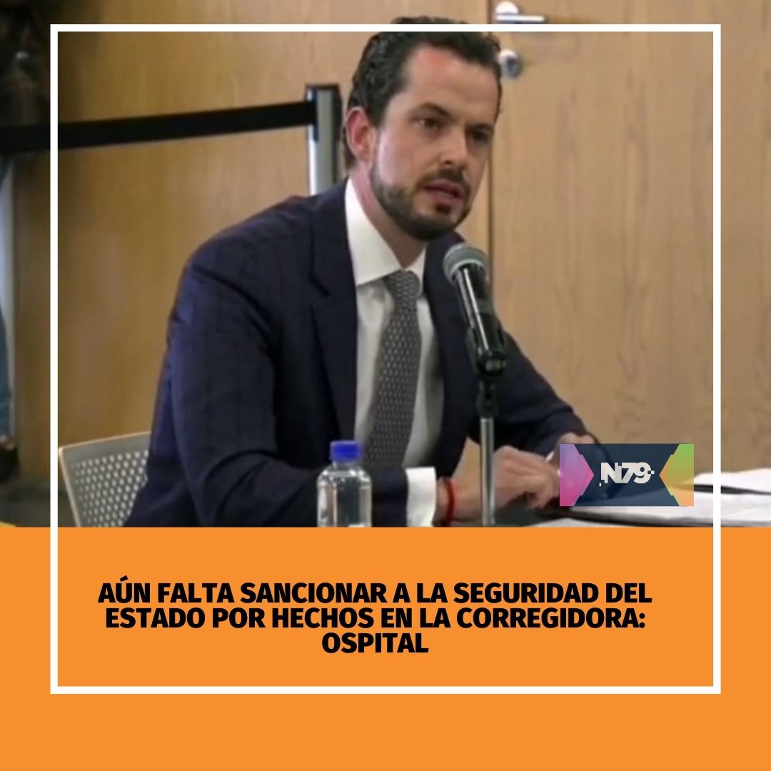 Aún falta sancionar a la seguridad del estado por hechos en La Corregidora Ospital