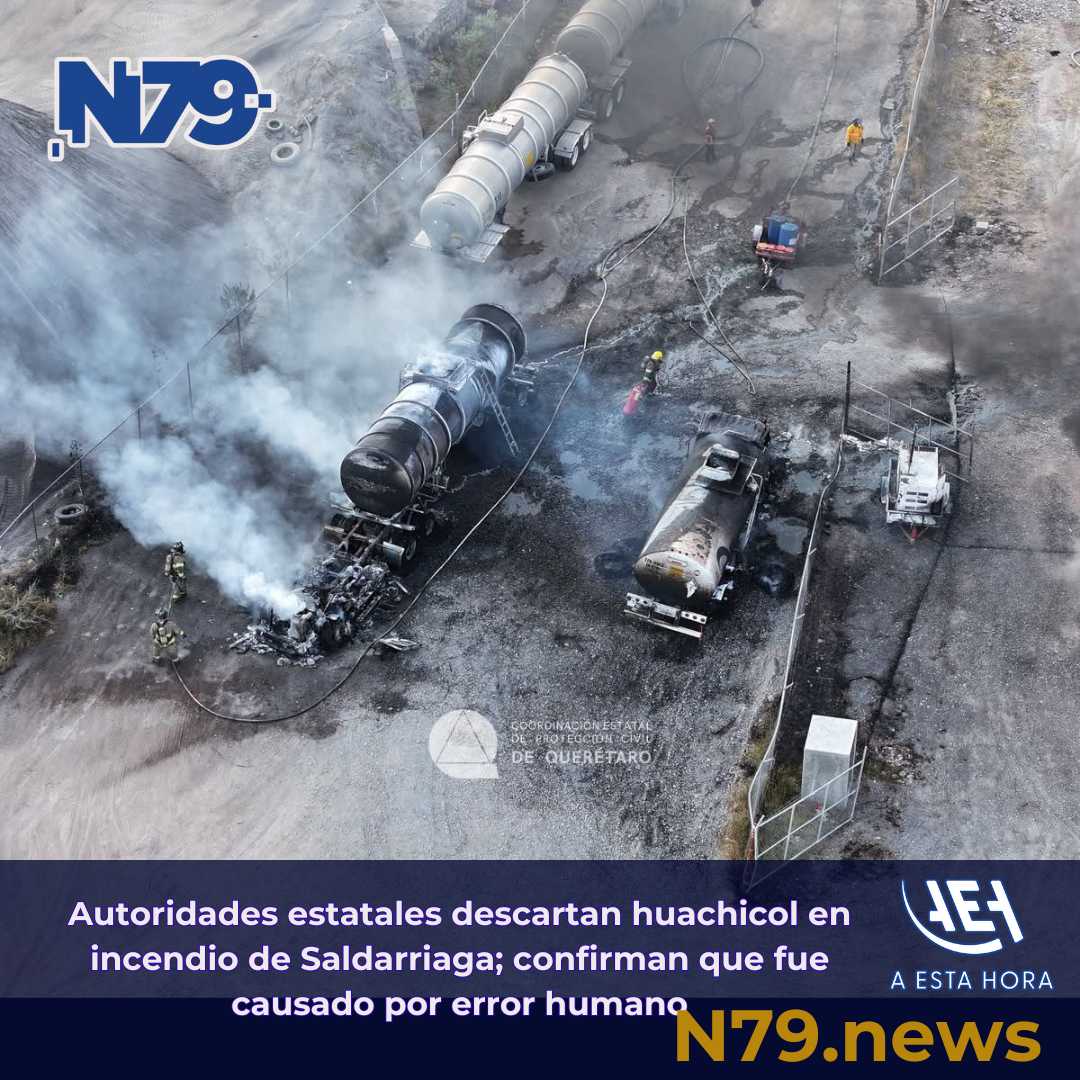 Autoridades estatales descartan huachicol en incendio de Saldarriaga; confirman que fue causado por error humano