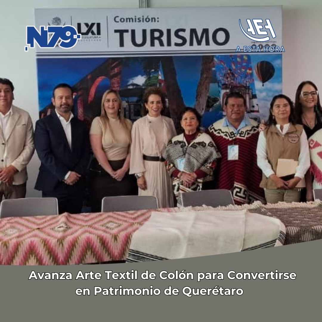 Avanza Arte Textil de Colón para Convertirse en Patrimonio de Querétaro