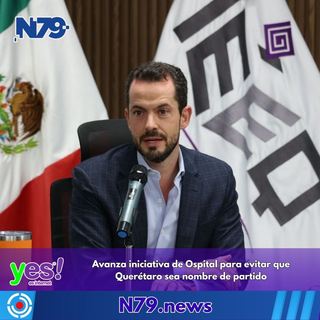 Avanza iniciativa de Ospital para evitar que Querétaro sea