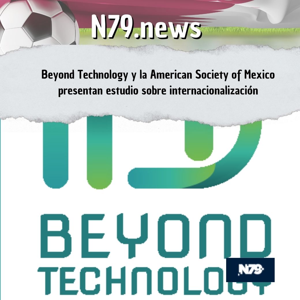 Beyond Technology y la American Society of Mexico presentan estudio sobre internacionalización