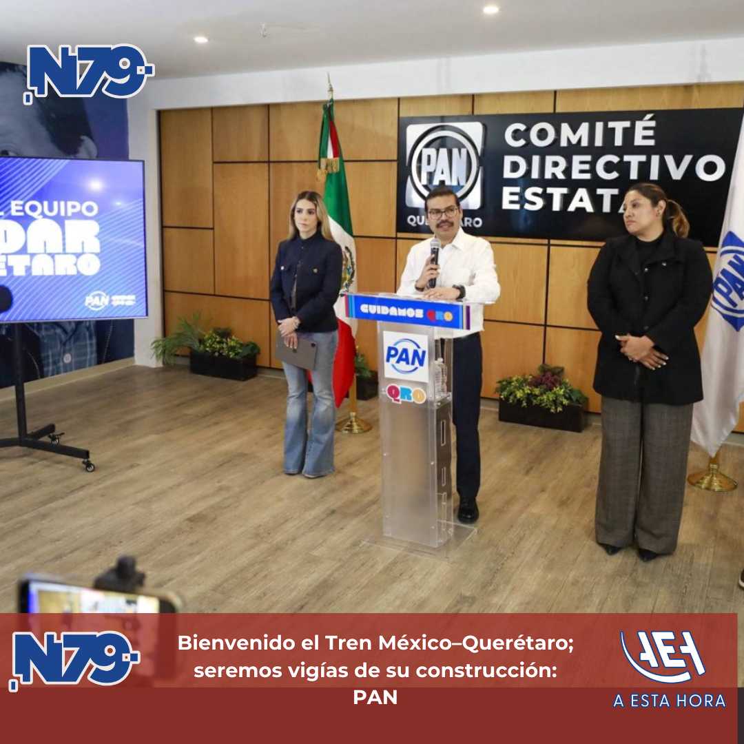 Bienvenido el Tren México–Querétaro; seremos vigías de su construcción PAN