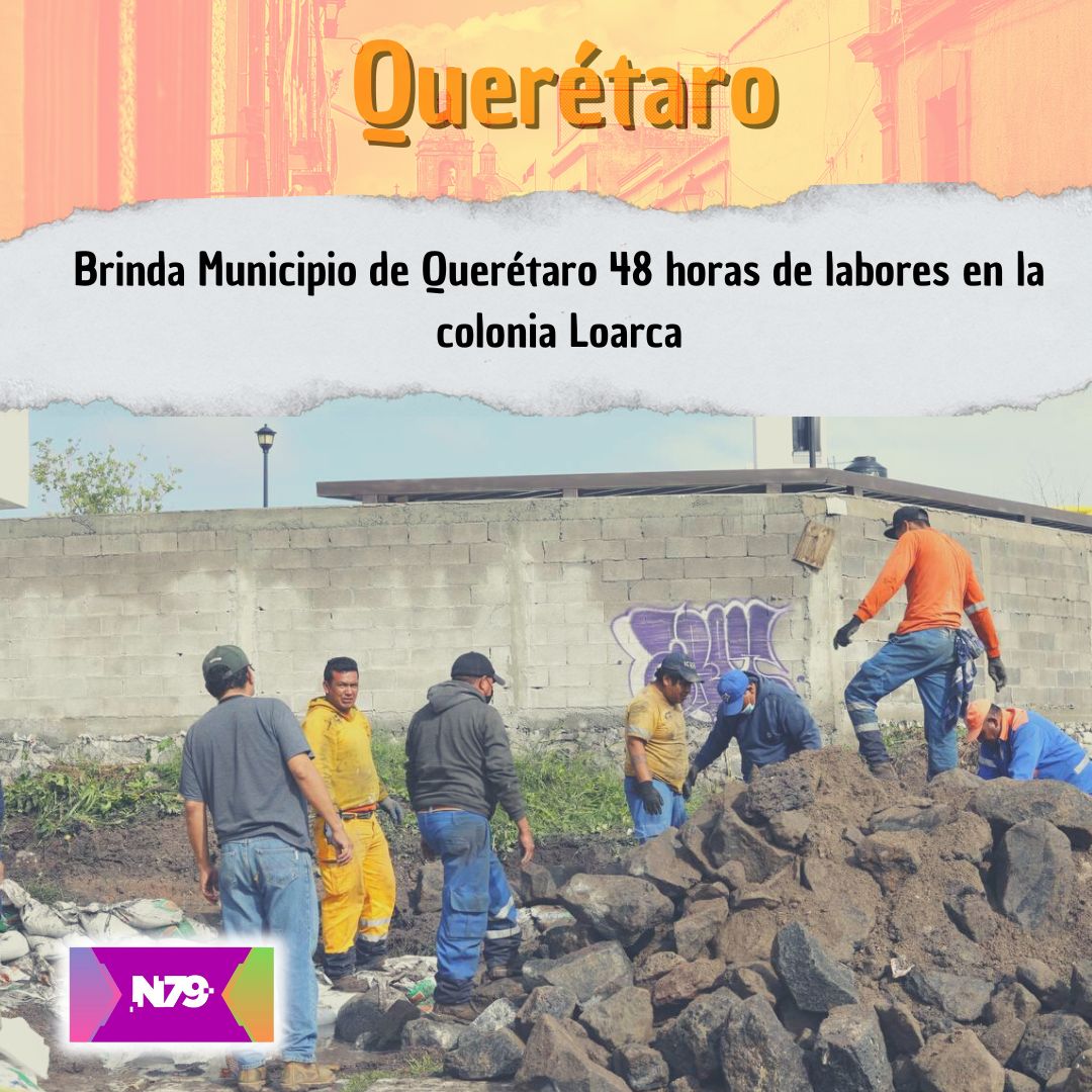 Brinda Municipio de Querétaro 48 horas de labores en la colonia Loarca