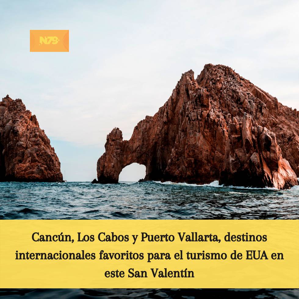 Cancún, Los Cabos y Puerto Vallarta, destinos internacionales favoritos para el turismo de EUA en este San Valentín