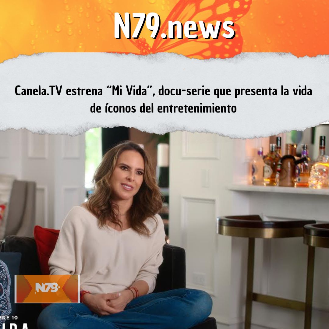 Canela.TV estrena “Mi Vida”, docu-serie que presenta la vida de íconos del entretenimiento
