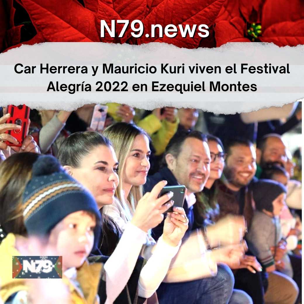 Car Herrera y Mauricio Kuri viven el Festival Alegría 2022 en Ezequiel Montes