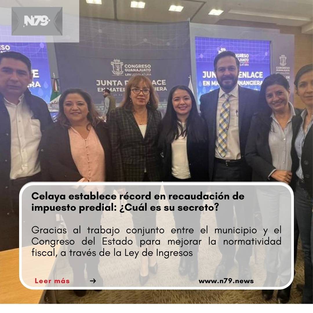 Celaya establece récord en recaudación de impuesto predial ¿Cuál es su secreto