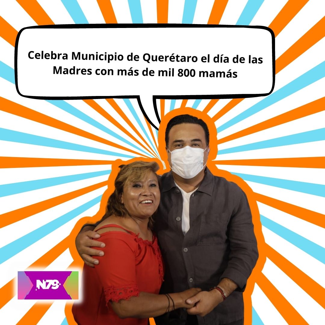 Celebra Municipio de Querétaro el día de las Madres con más de mil 800 mamás