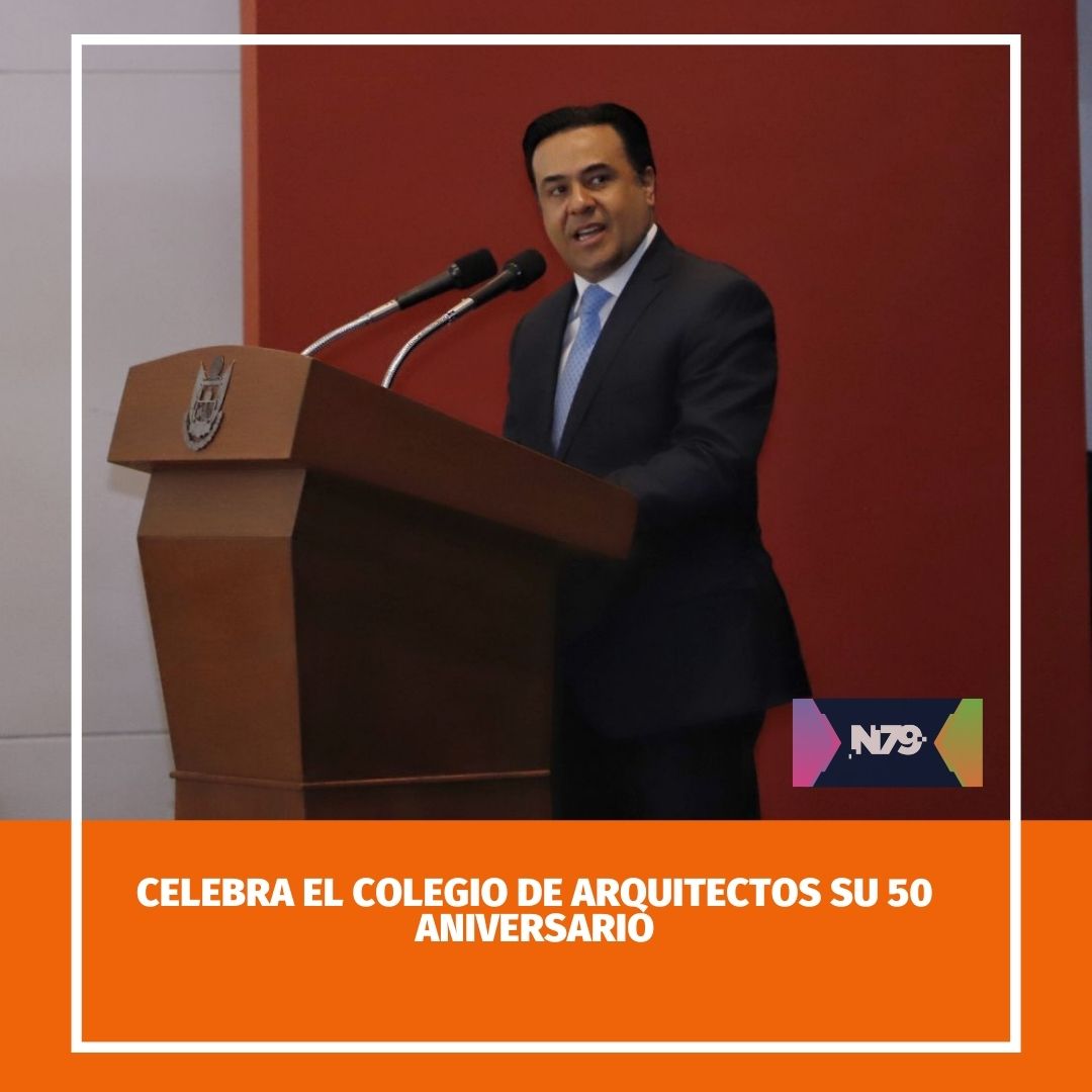 Celebra el Colegio de Arquitectos su 50 Aniversario