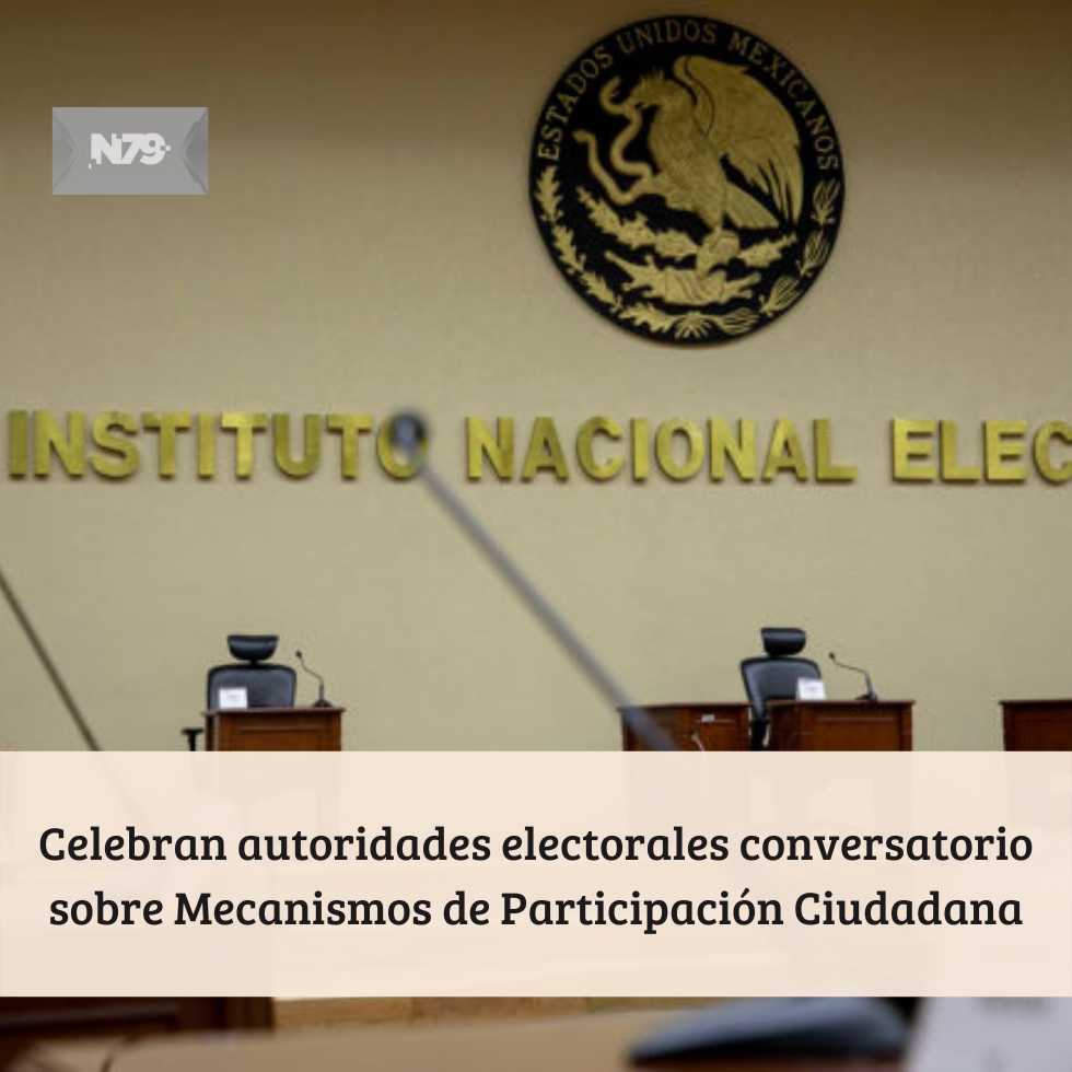 Celebran autoridades electorales conversatorio sobre Mecanismos de Participación Ciudadana
