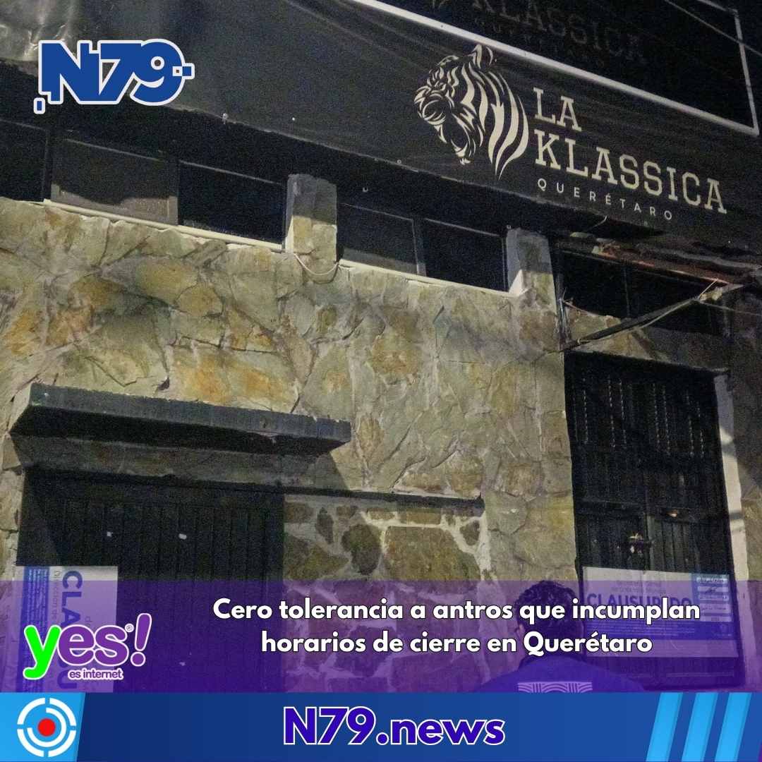 Cero tolerancia a antros que incumplan horarios de cierre en Querétaro