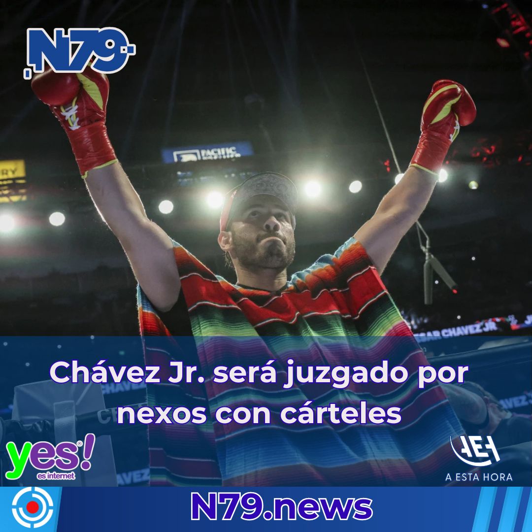 Chávez Jr. será juzgado por nexos con cárteles