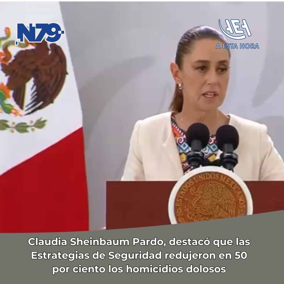 Claudia Sheinbaum Pardo, destacó que las Estrategias de Seguridad reduje